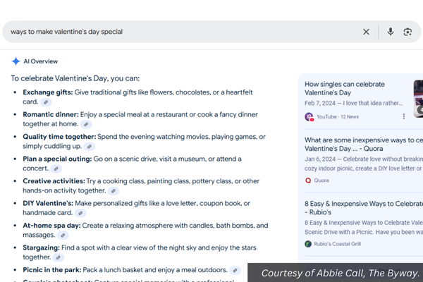 A screenshot of Google's AI Overview showing a 9-bullet list on how to celebrate Valentine's Day. In the search bar is the query "ways to make valentine's day special." Courtesy of Abbie Call, The Byway.